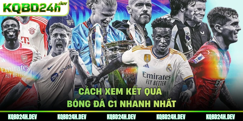 Cách xem kết quả bóng đá C1 nhanh nhất