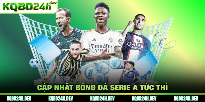 Cập nhật bóng đá Serie A tức thì