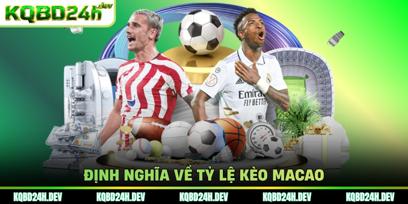Định nghĩa về Tỷ lệ kèo Macao