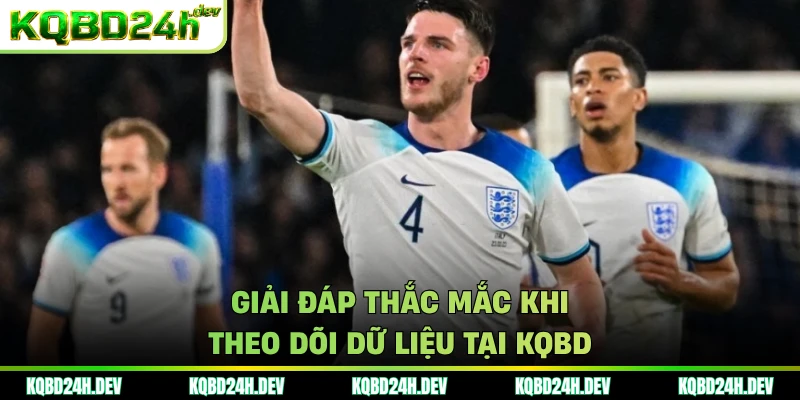 Giải đáp thắc mắc khi theo dõi dữ liệu tại KQBD