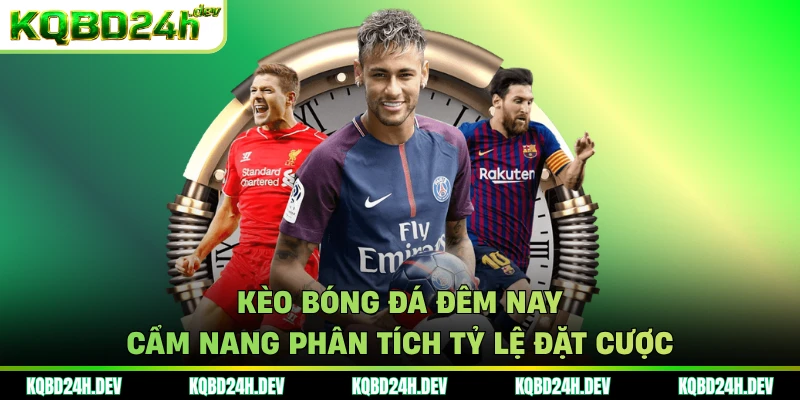 Kèo bóng đá đêm nay