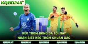 kèo thơm bóng đá tối nay