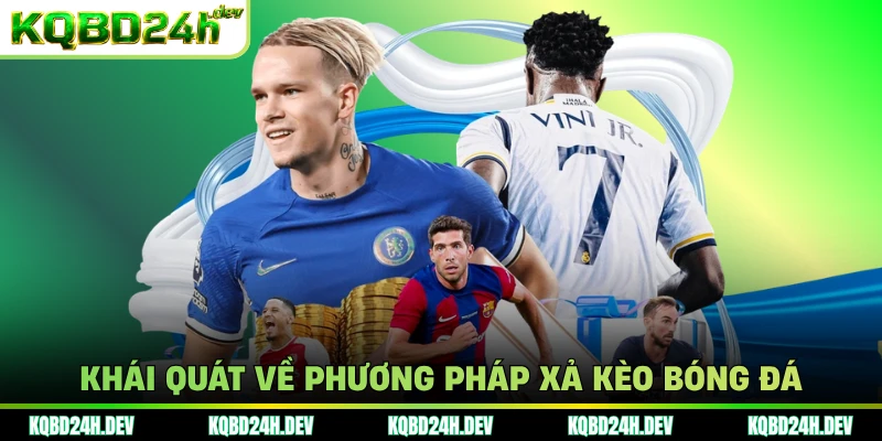 Khái quát về phương pháp xả kèo bóng đá