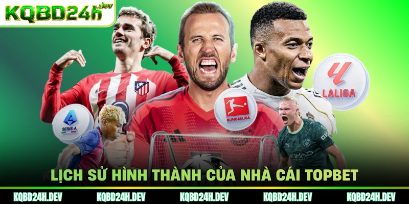 Lịch sử hình thành của nhà cái Topbet