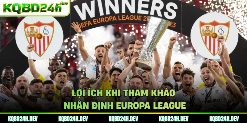 Lợi ích khi tham khảo nhận định Europa League