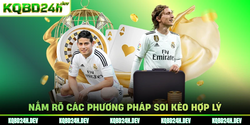 Nắm rõ các phương pháp soi kèo hợp lý