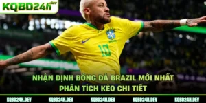 Nhận định bóng đá Brazil