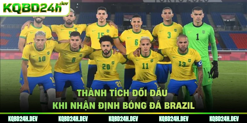Thành tích đối đầu khi nhận định bóng đá Brazil