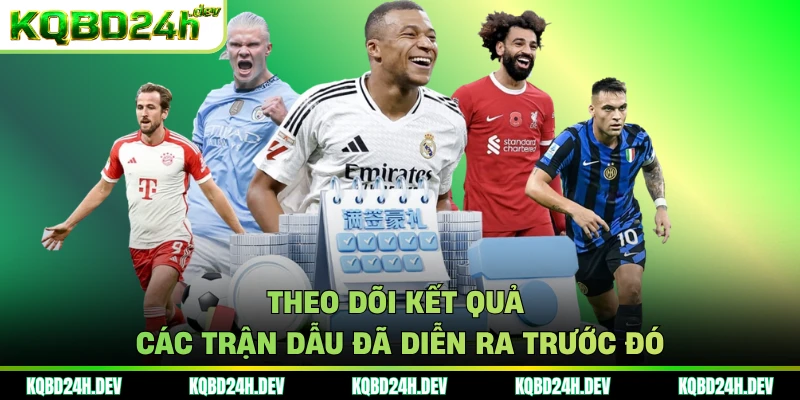 Theo dõi kết quả các trận dẫu đã diễn ra trước đó