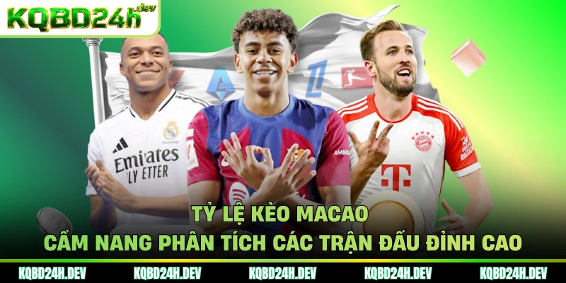 Tỷ lệ kèo Macao